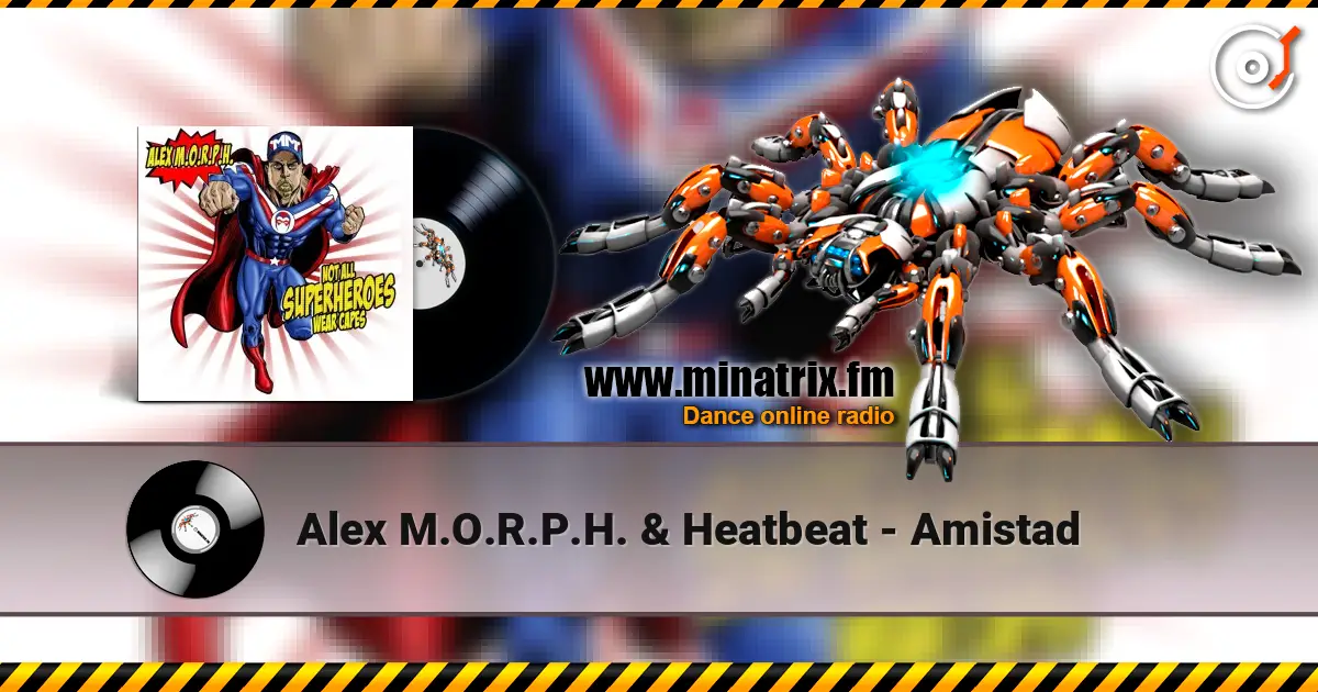 Alex M.O.R.P.H. & Heatbeat - Amistad listen online in high quality | Minatrix.FM