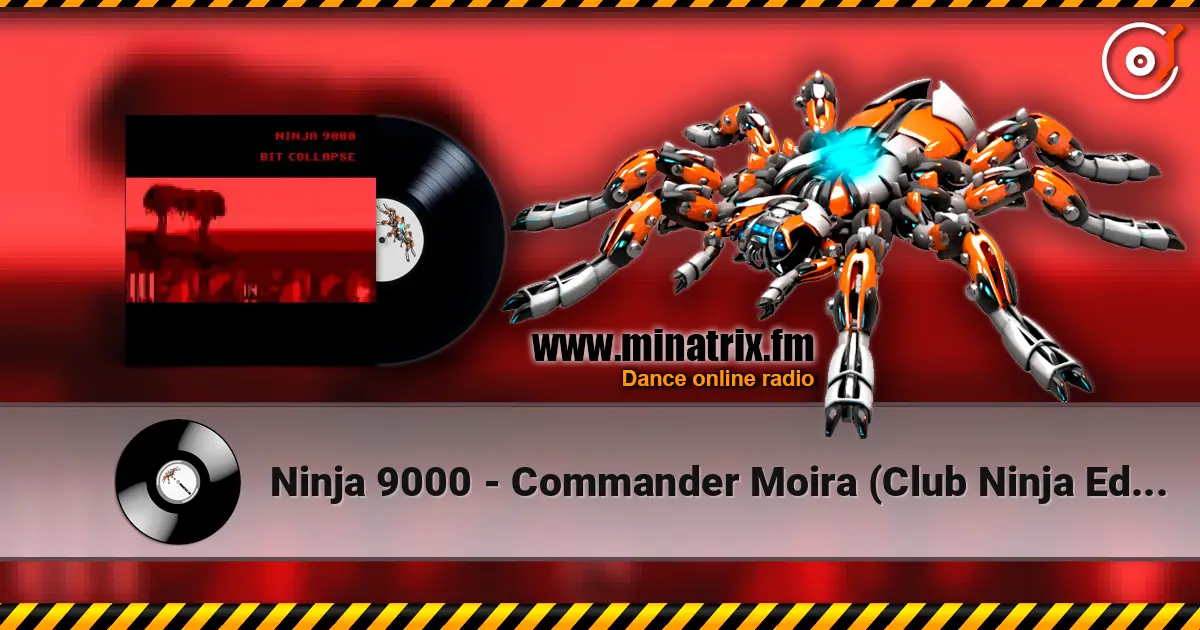 Ninja 9000 - Commander Moira (Club Ninja Edit) listen online in high quality | Minatrix.FM