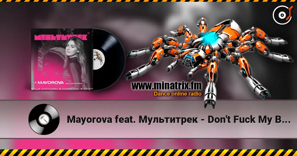 Mayorova feat. Мультитрек - Don't Fuck My Brain слухати онлайн у високій якості | Minatrix.FM