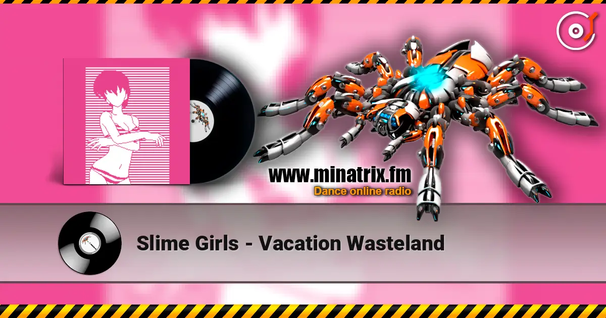 Slime Girls - Vacation Wasteland listen online in high quality | Minatrix.FM