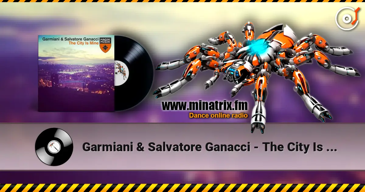 Garmiani & Salvatore Ganacci - The City Is Mine (Original Mix) слухати онлайн у високій якості | Minatrix.FM