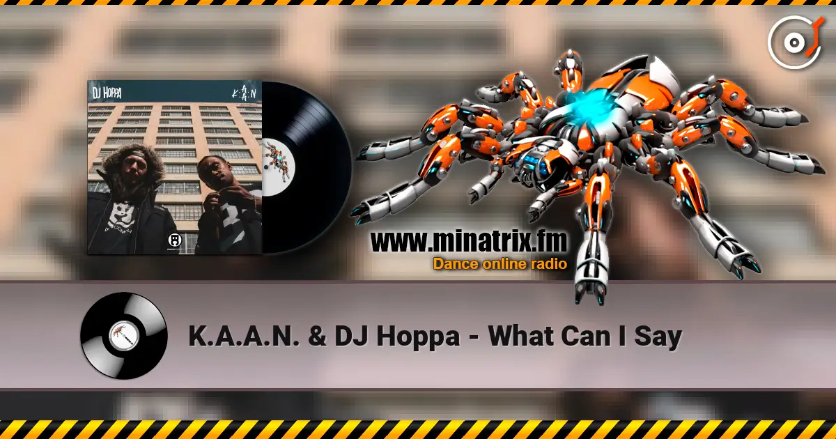 K.A.A.N. & DJ Hoppa - What Can I Say слухати онлайн у високій якості | Minatrix.FM