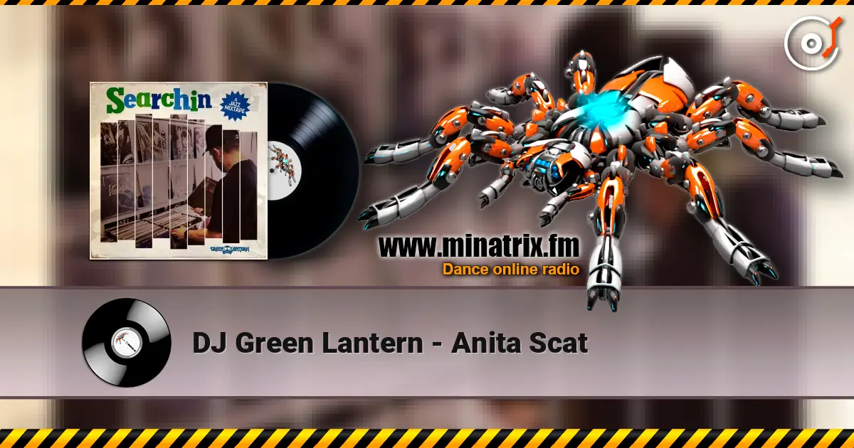 DJ Green Lantern - Anita Scat слухати онлайн у високій якості | Minatrix.FM