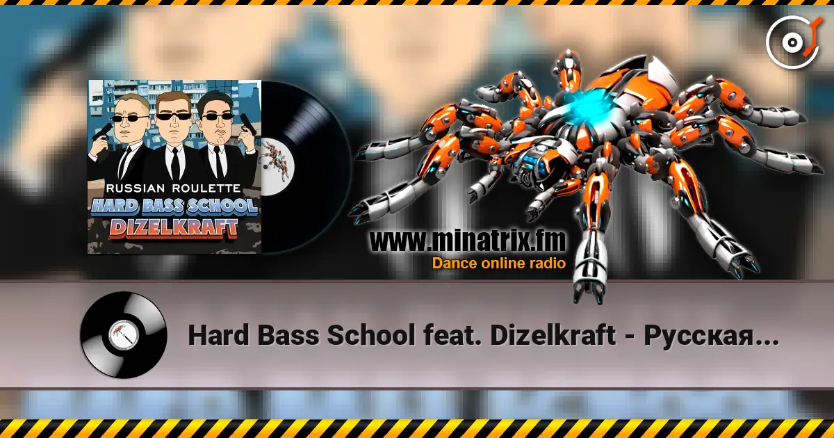Hard Bass School feat. Dizelkraft - Русская Рулетка listen online in high quality | Minatrix.FM