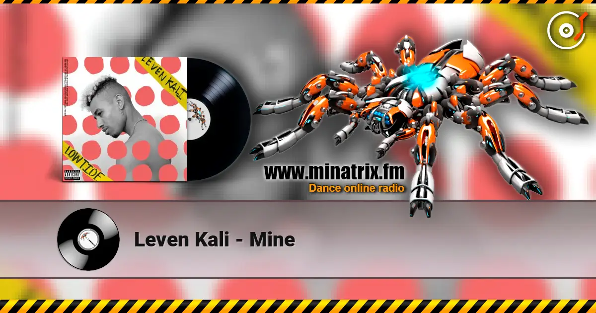 Leven Kali - Mine listen online in high quality | Minatrix.FM