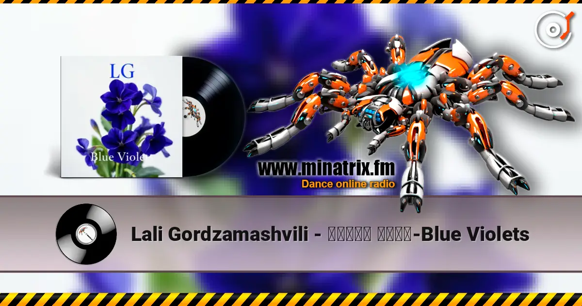 Lali Gordzamashvili - ლურჯი იები-Blue Violets listen online in high quality | Minatrix.FM
