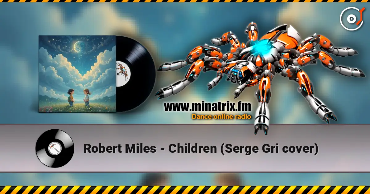 Robert Miles - Children (Serge Gri cover) listen online in high quality | Minatrix.FM