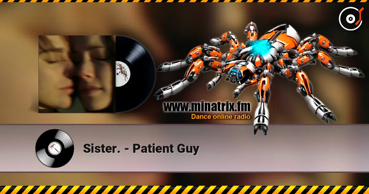 Sister. - Patient Guy listen online in high quality | Minatrix.FM
