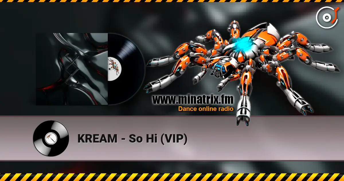KREAM - So Hi (VIP) listen online in high quality | Minatrix.FM