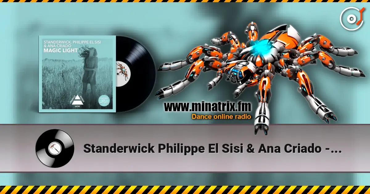 Standerwick Philippe El Sisi & Ana Criado - Magic Light слухати онлайн у високій якості | Minatrix.FM