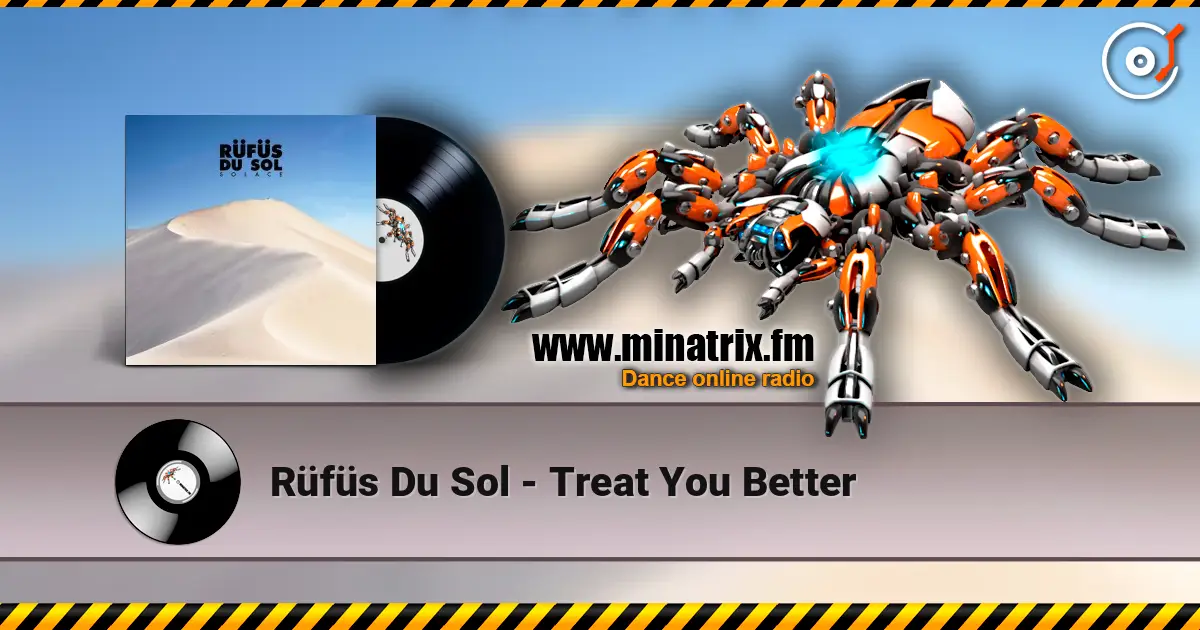 Rüfüs Du Sol - Treat You Better слухати онлайн у високій якості | Minatrix.FM
