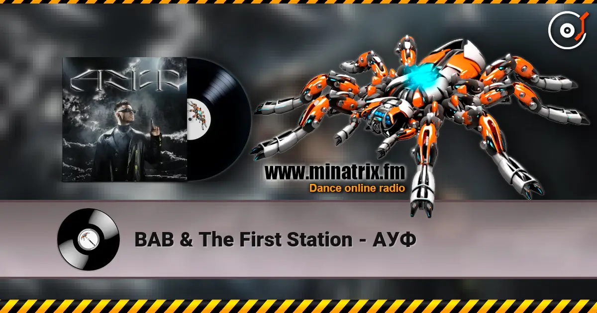 BAB & The First Station - АУФ listen online in high quality | Minatrix.FM