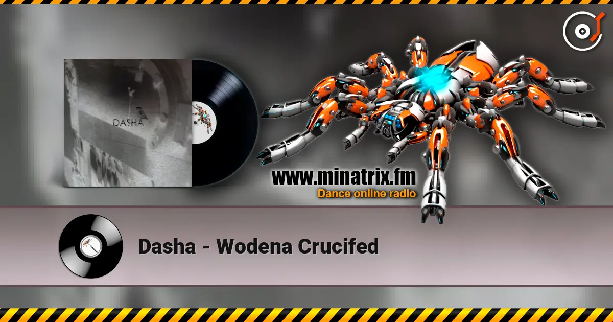 Dasha - Wodena Crucifed listen online in high quality | Minatrix.FM