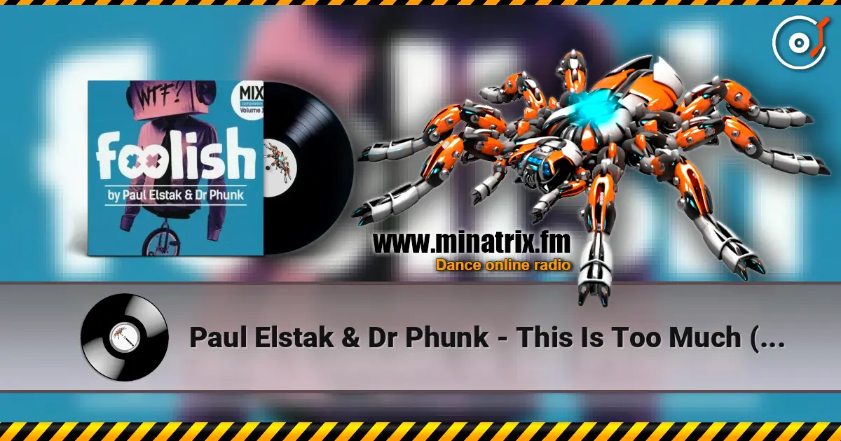 Paul Elstak & Dr Phunk - This Is Too Much (Original Mix) listen online in high quality | Minatrix.FM
