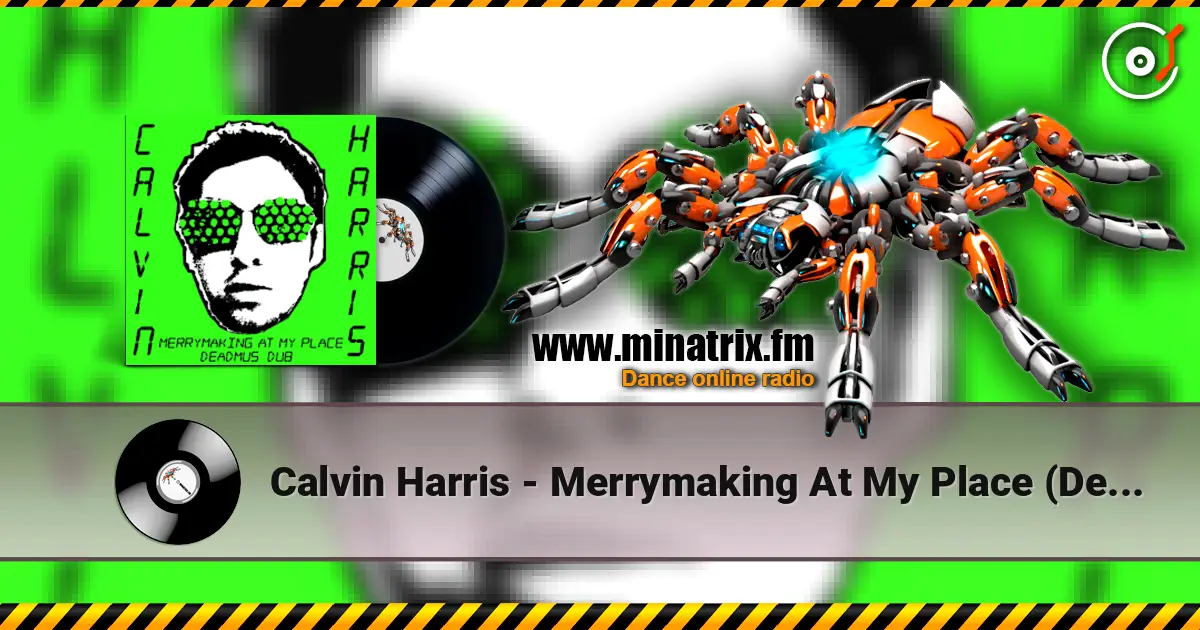 Calvin Harris - Merrymaking At My Place (Deadmau5 Dub) listen online in high quality | Minatrix.FM