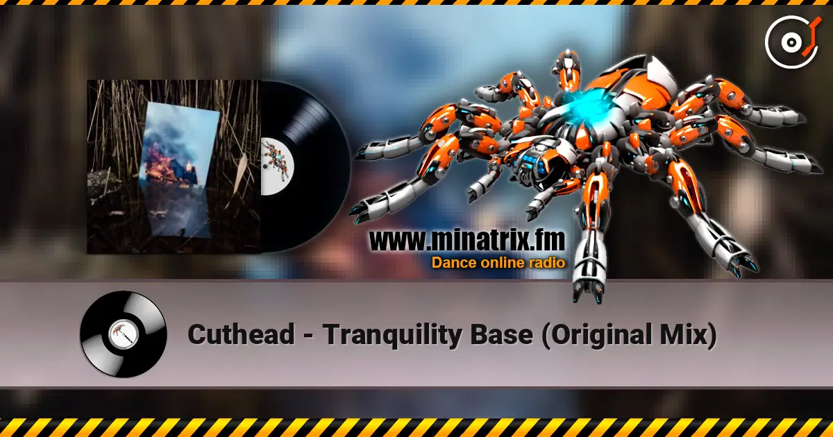 Cuthead - Tranquility Base (Original Mix) listen online in high quality | Minatrix.FM