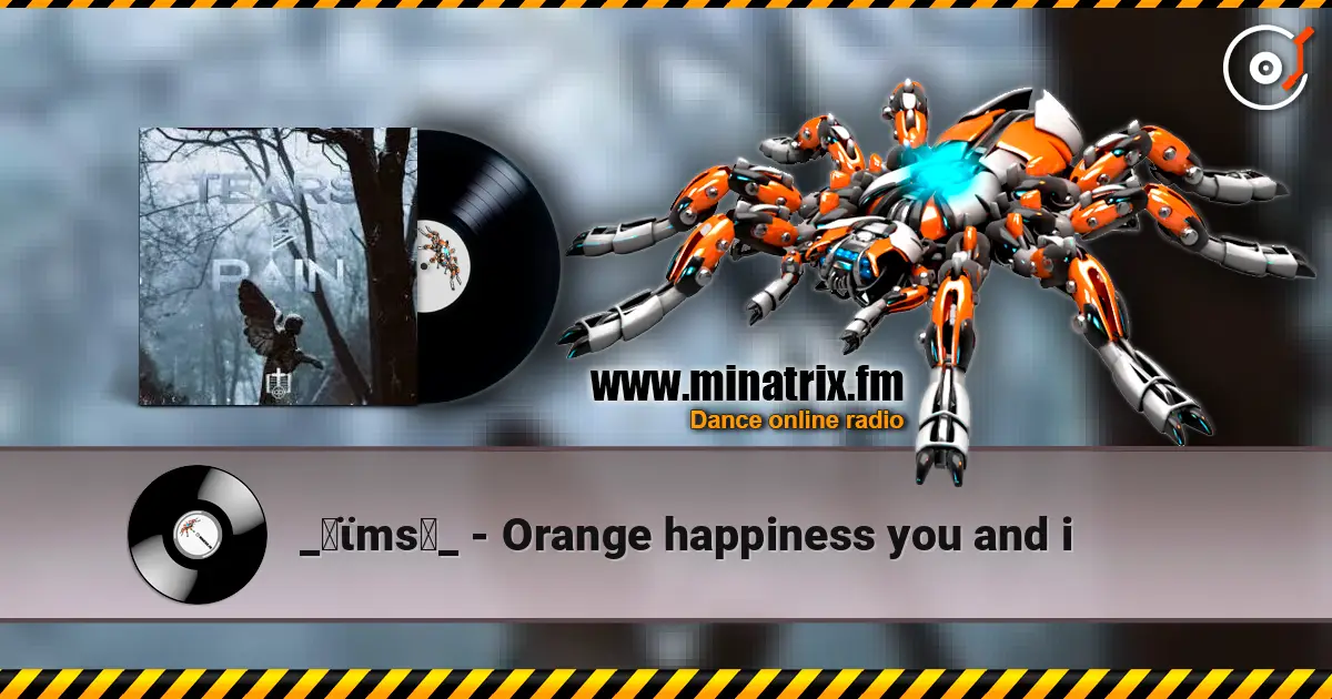 _✝ϊms♄_ - Orange happiness you and i слухати онлайн у високій якості | Minatrix.FM