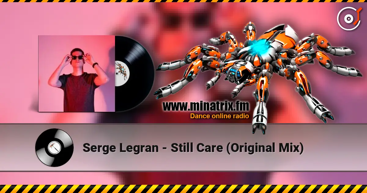 Serge Legran - Still Care (Original Mix) listen online in high quality | Minatrix.FM