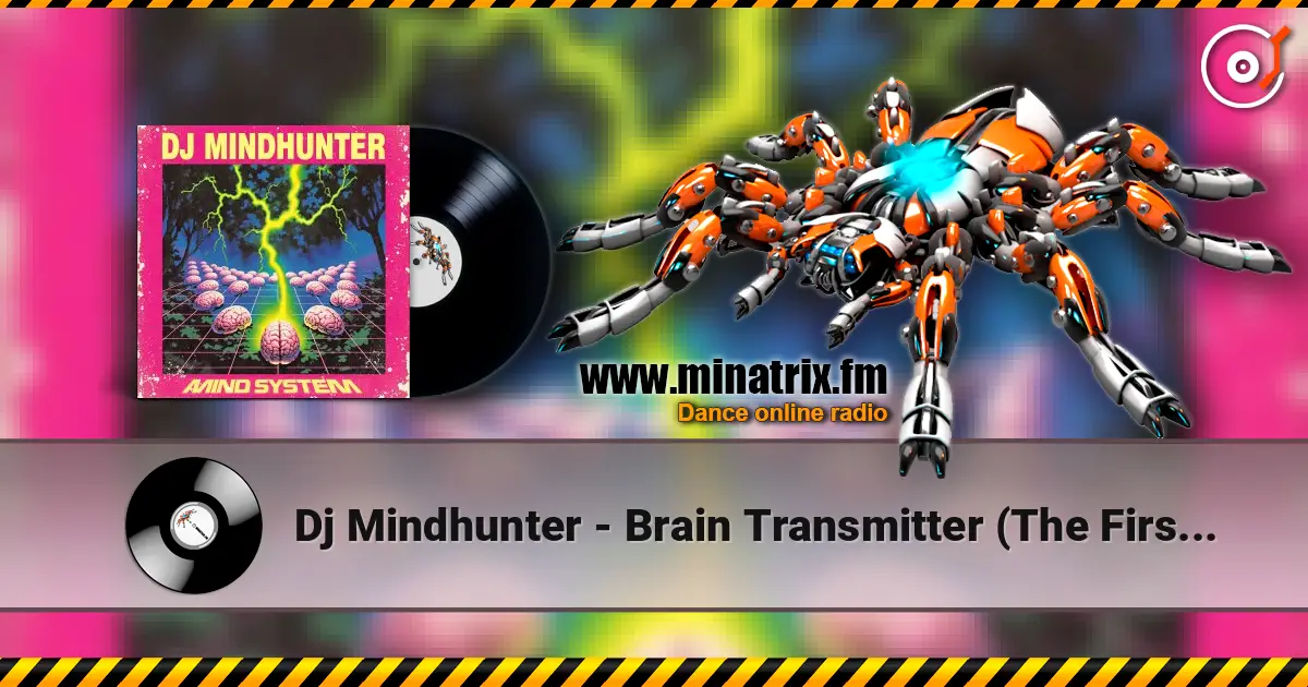 Dj Mindhunter - Brain Transmitter (The First Dose) listen online in high quality | Minatrix.FM