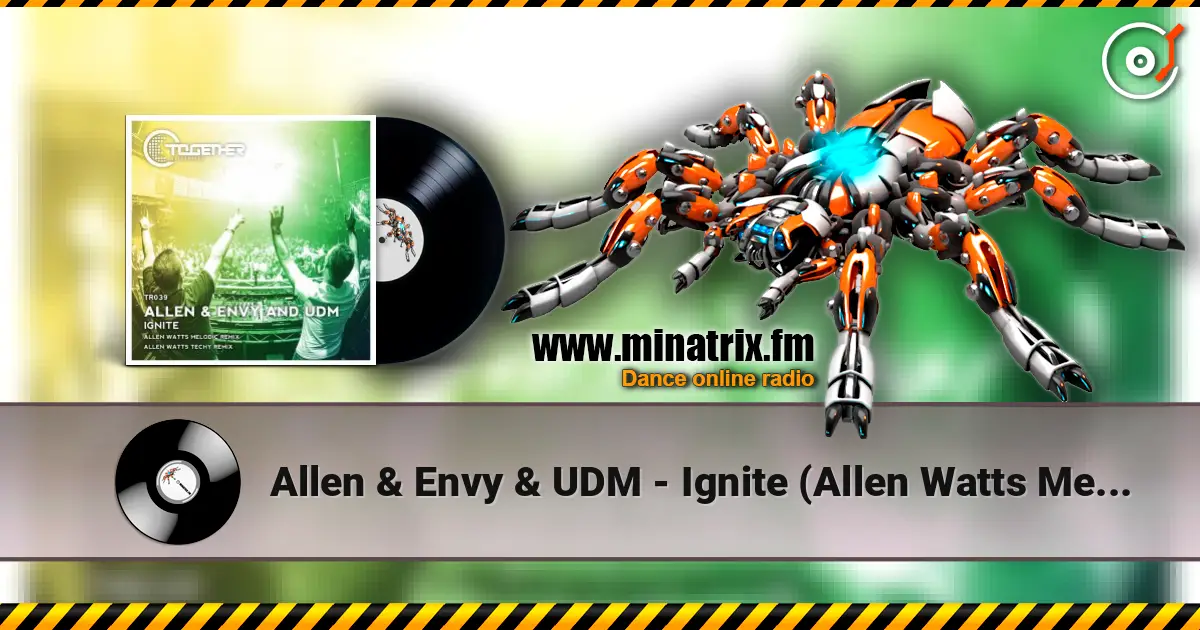 Allen & Envy & UDM - Ignite (Allen Watts Melodic Remix) слухати онлайн у високій якості | Minatrix.FM