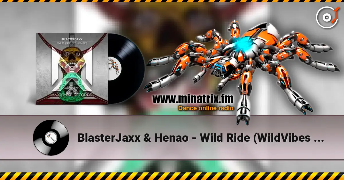 BlasterJaxx & Henao - Wild Ride (WildVibes Remix) listen online in high quality | Minatrix.FM