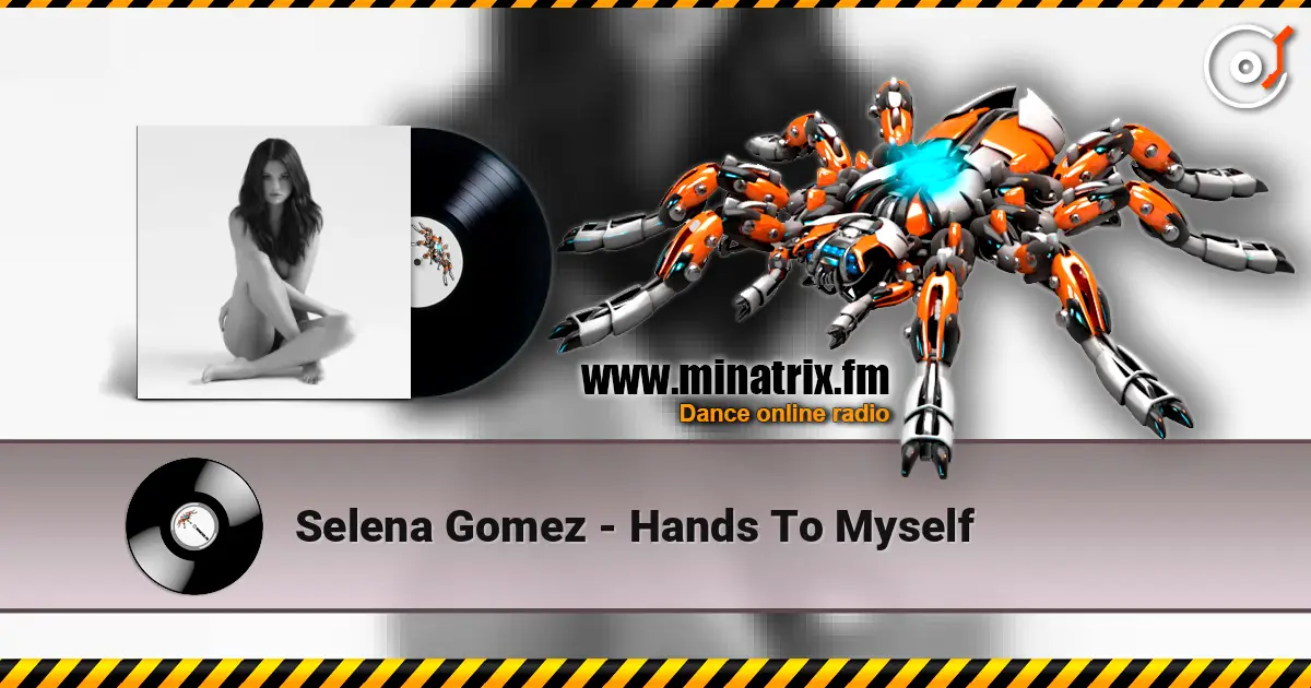 Selena Gomez - Hands To Myself слухати онлайн у високій якості | Minatrix.FM