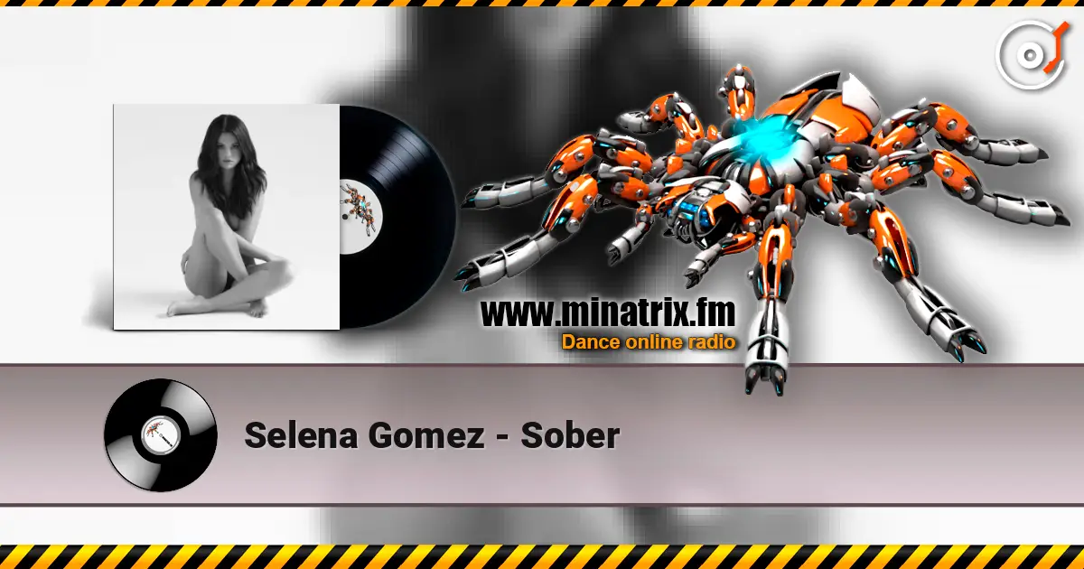 Selena Gomez - Sober слухати онлайн у високій якості | Minatrix.FM