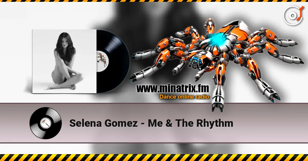 Selena Gomez - Me & The Rhythm слухати онлайн у високій якості | Minatrix.FM
