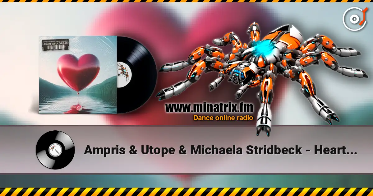 Ampris & Utope & Michaela Stridbeck - Heart Of A Dream listen online in high quality | Minatrix.FM