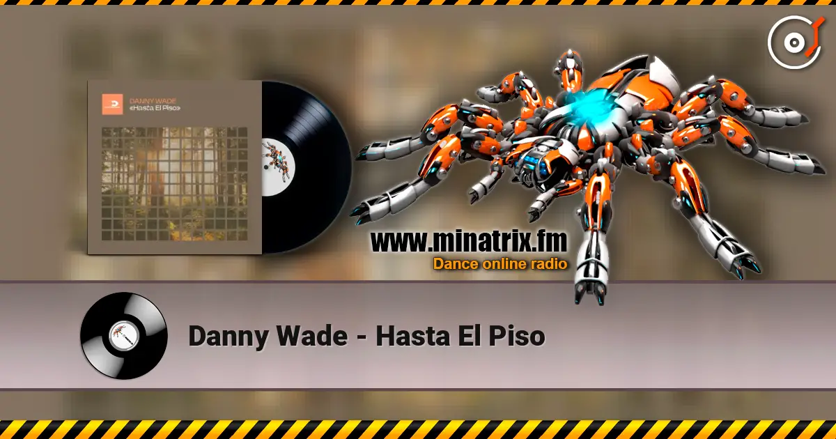 Danny Wade - Hasta El Piso listen online in high quality | Minatrix.FM