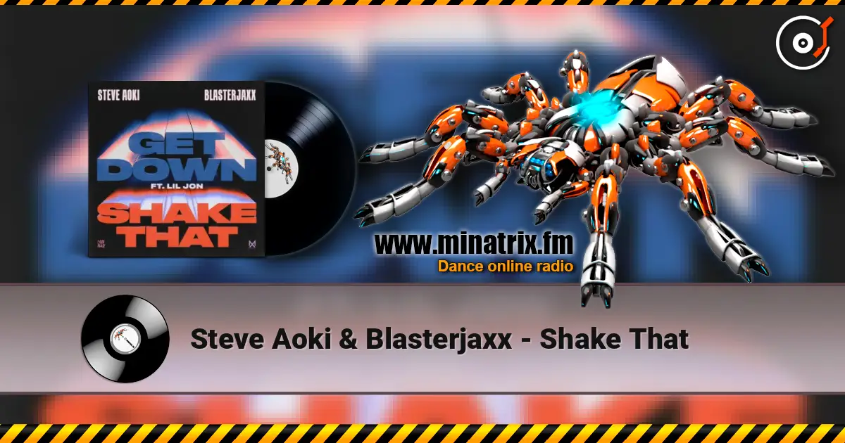 Steve Aoki & Blasterjaxx - Shake That слухати онлайн у високій якості | Minatrix.FM
