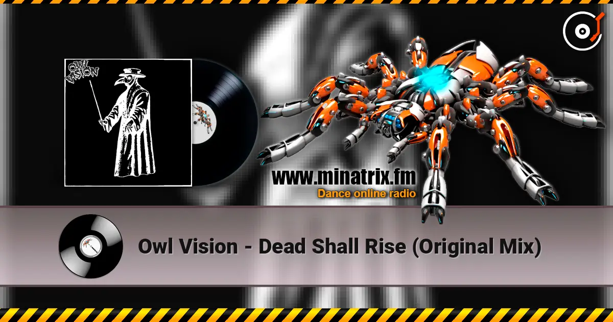 Owl Vision - Dead Shall Rise (Original Mix) слухати онлайн у високій якості | Minatrix.FM