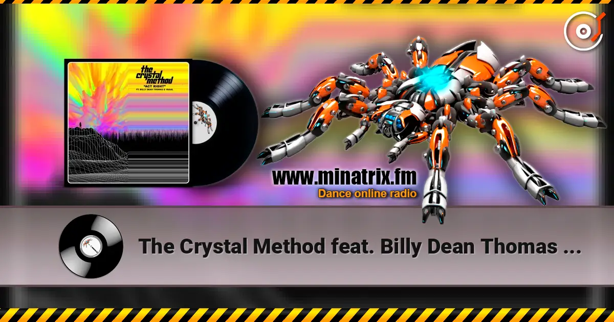 The Crystal Method feat. Billy Dean Thomas & Vaaal - Act Right listen online in high quality | Minatrix.FM