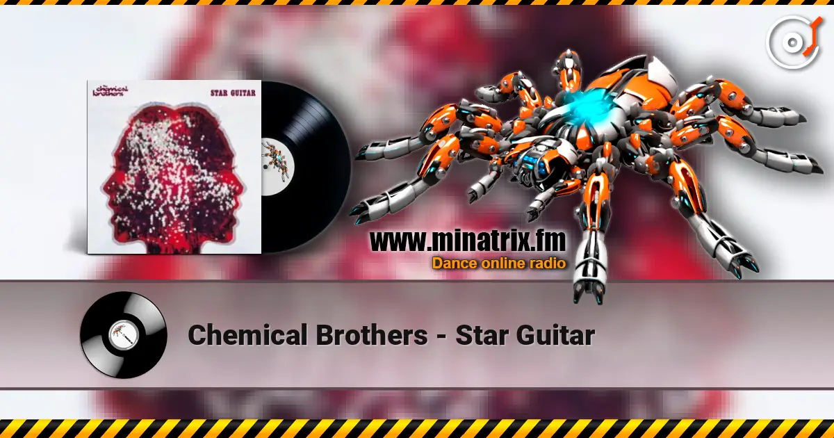 Chemical Brothers - Star Guitar listen online in high quality | Minatrix.FM