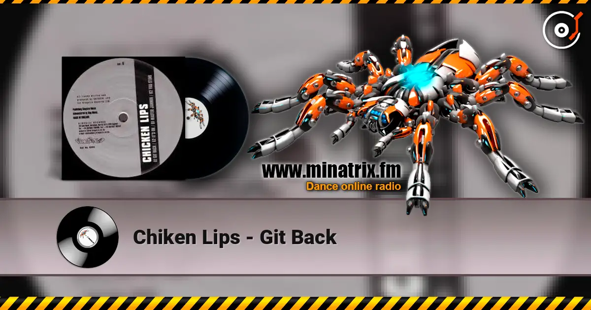 Chiken Lips - Git Back listen online in high quality | Minatrix.FM