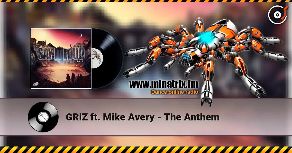 GRiZ  ft. Mike Avery - The Anthem listen online in high quality | Minatrix.FM