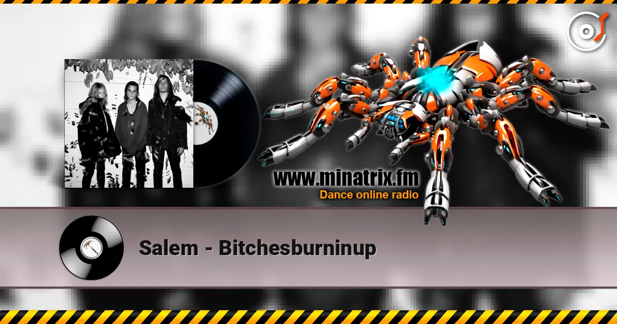 Salem - Bitchesburninup listen online in high quality | Minatrix.FM