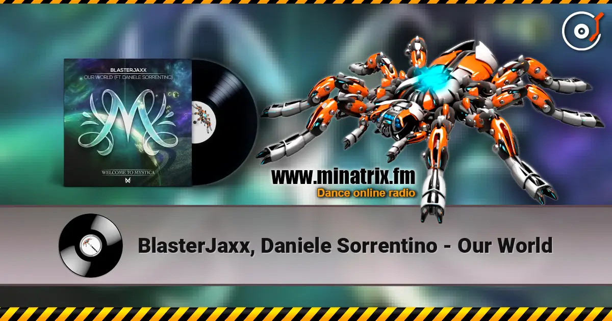 BlasterJaxx, Daniele Sorrentino - Our World listen online in high quality | Minatrix.FM