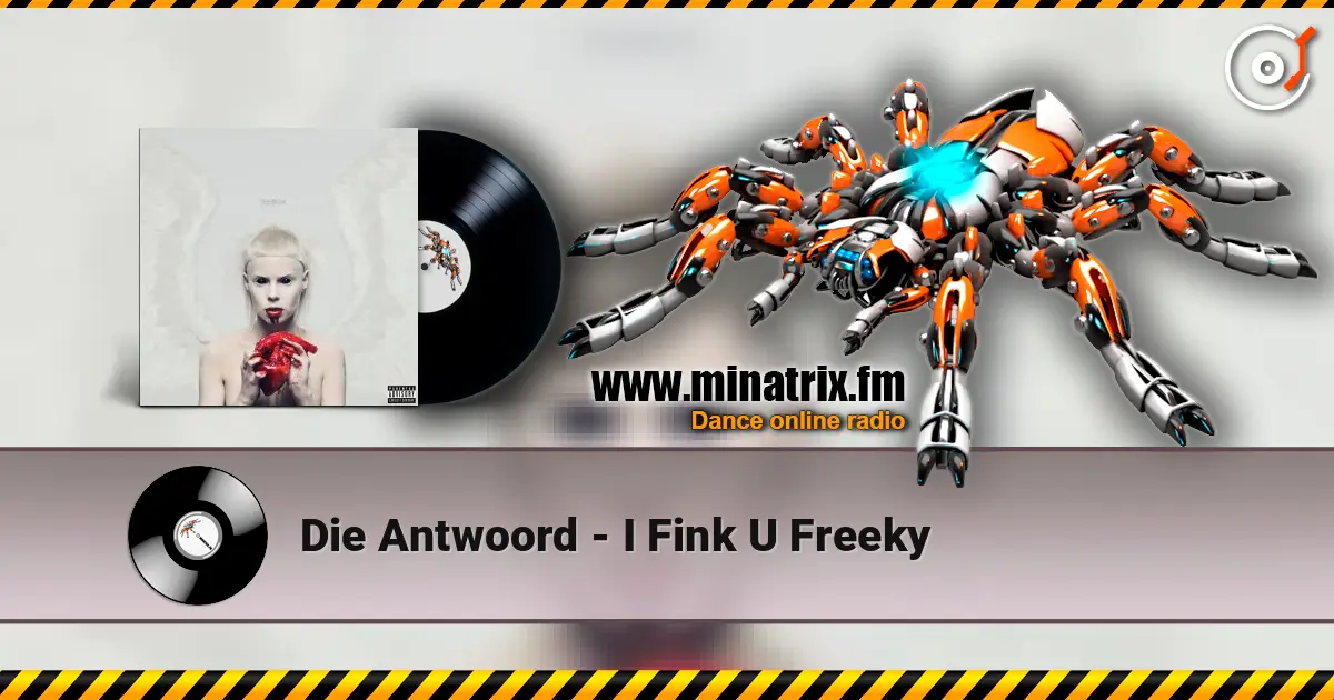 Die Antwoord - I Fink U Freeky listen online in high quality | Minatrix.FM