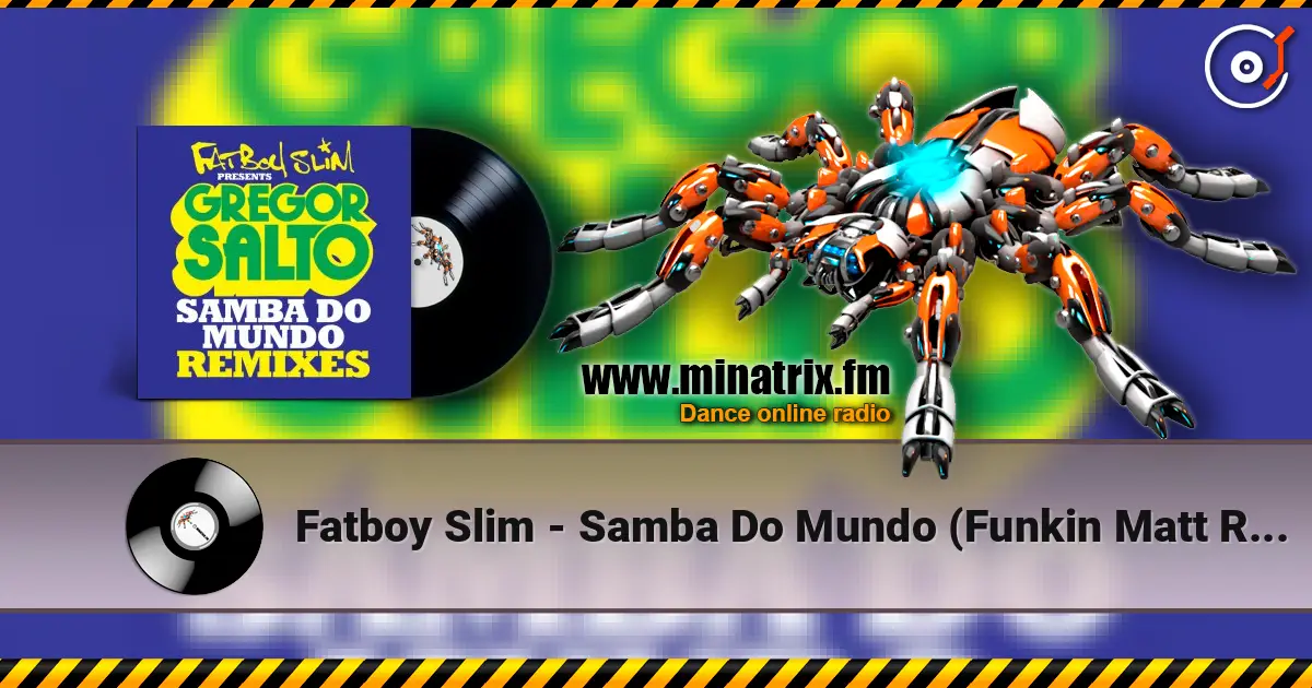 Fatboy Slim - Samba Do Mundo (Funkin Matt Remix) listen online in high quality | Minatrix.FM