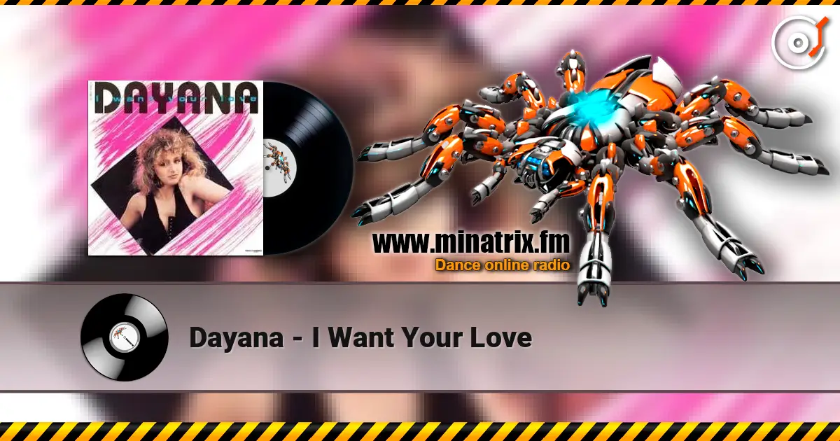 Dayana - I Want Your Love listen online in high quality | Minatrix.FM