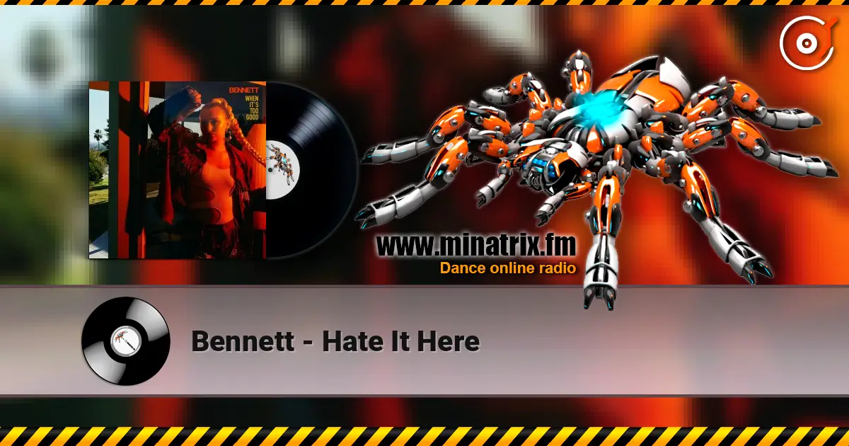 Bennett - Hate It Here listen online in high quality | Minatrix.FM