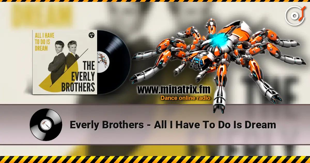 Everly Brothers - All I Have To Do Is Dream слухати онлайн у високій якості | Minatrix.FM