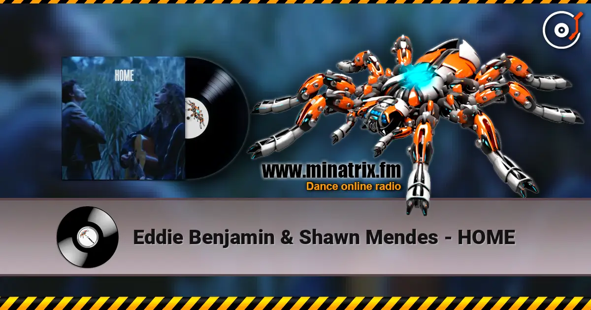 Eddie Benjamin & Shawn Mendes - HOME listen online in high quality | Minatrix.FM