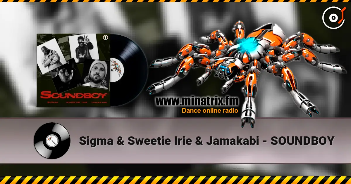 Sigma & Sweetie Irie & Jamakabi - SOUNDBOY listen online in high quality | Minatrix.FM