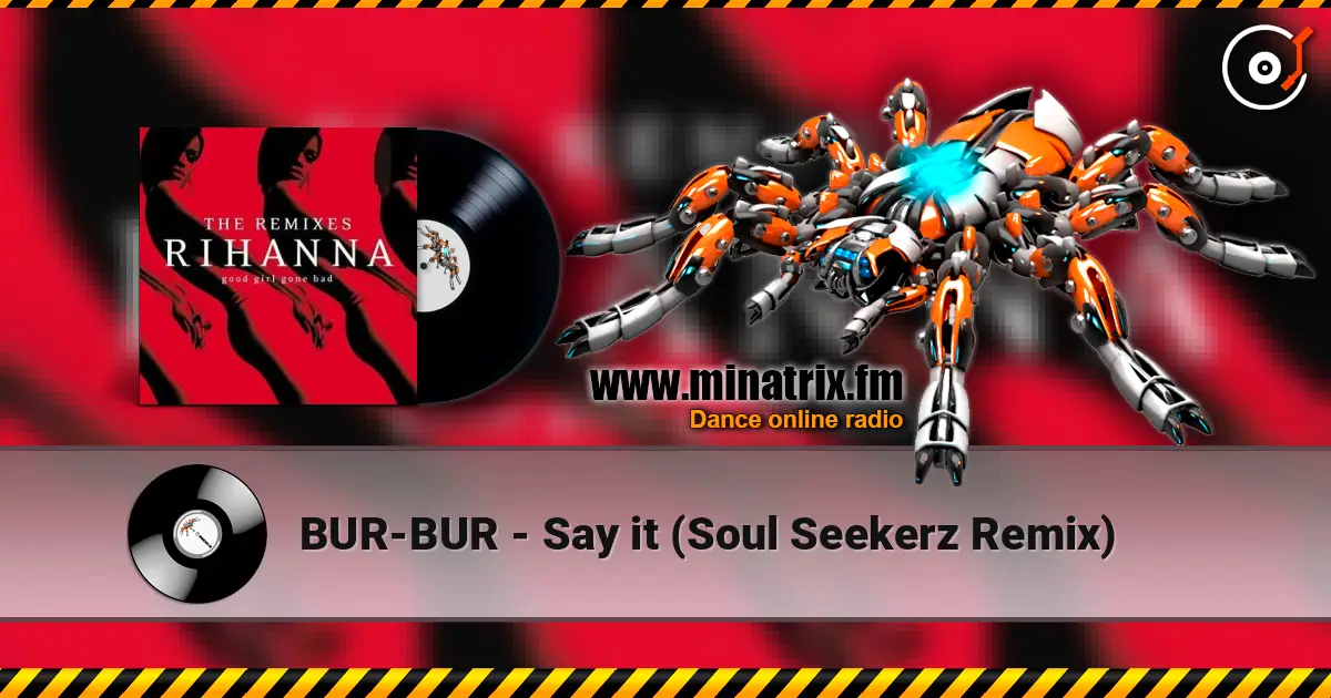 BUR-BUR - Say it (Soul Seekerz Remix) слухати онлайн у високій якості | Minatrix.FM
