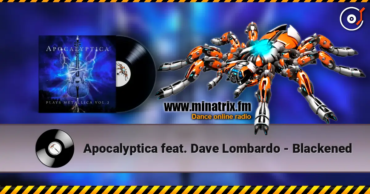 Apocalyptica feat. Dave Lombardo - Blackened listen online in high quality | Minatrix.FM