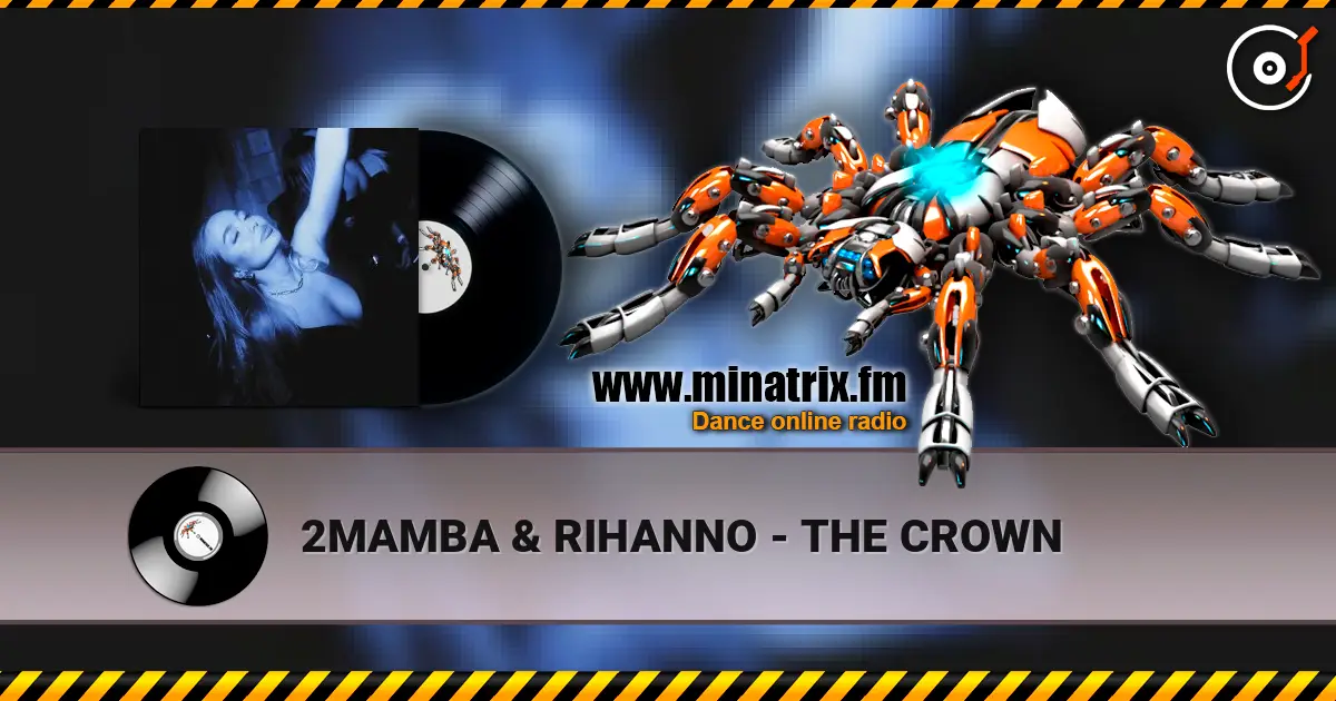 2MAMBA & RIHANNO - THE CROWN слухати онлайн у високій якості | Minatrix.FM