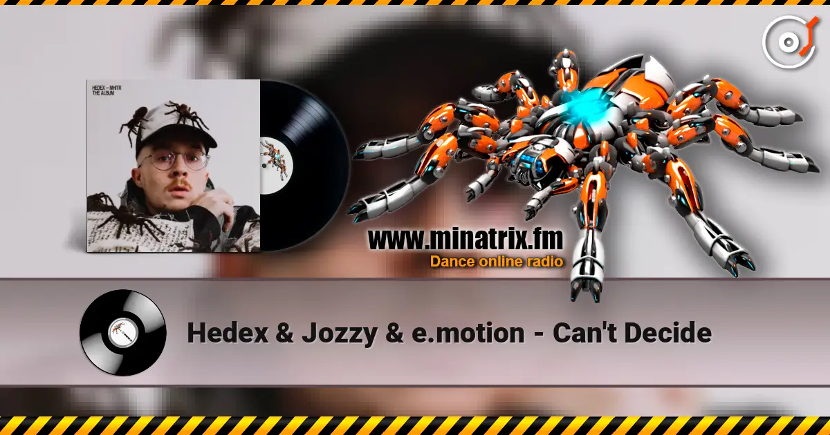 Hedex & Jozzy & e.motion - Can't Decide listen online in high quality | Minatrix.FM