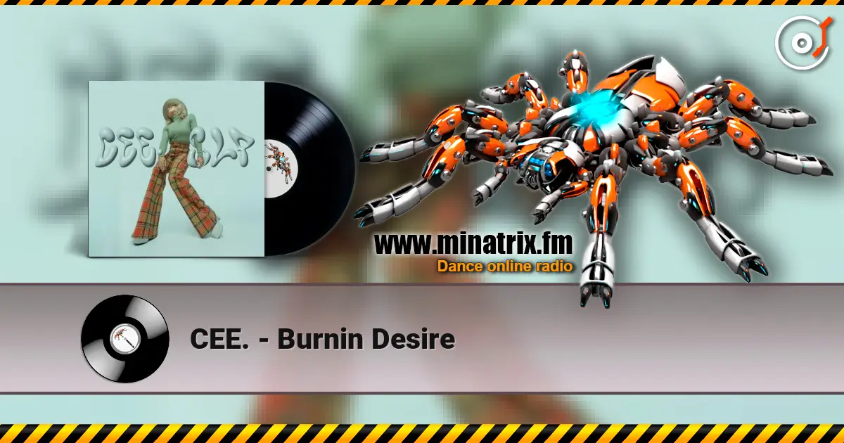 CEE. - Burnin Desire listen online in high quality | Minatrix.FM